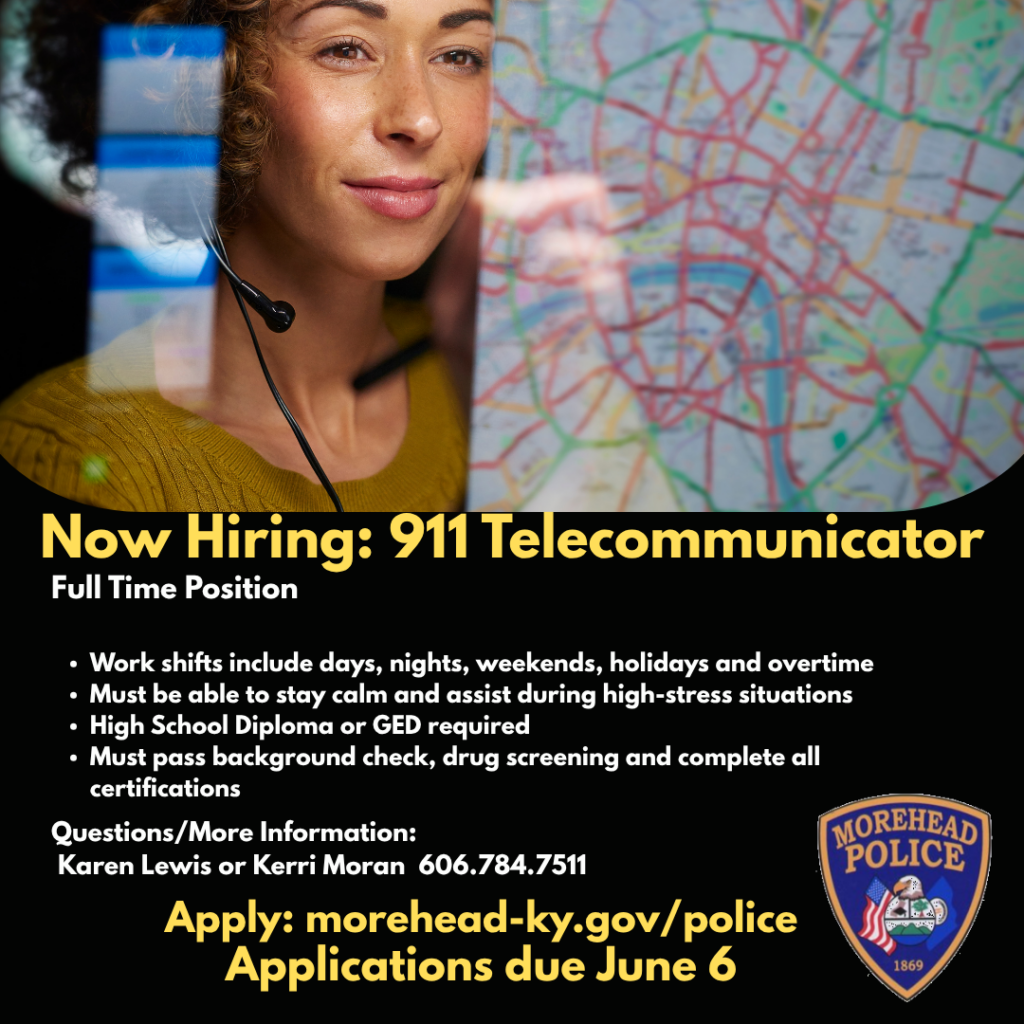“Morehead Police Department hiring poster for a full-time 911 Telecommunicator. A woman wearing a headset sits in front of a map. Text lists job details: shifts may include days, nights, weekends, holidays, and overtime; ability to stay calm during high-stress situations; high school diploma or GED required; background check, drug screening, and certifications required. Contact Karen Lewis or Kerri Moran at 606-784-7511. Apply at morehead-ky.gov/police. Applications due June 6. Includes Morehead Police badge.”