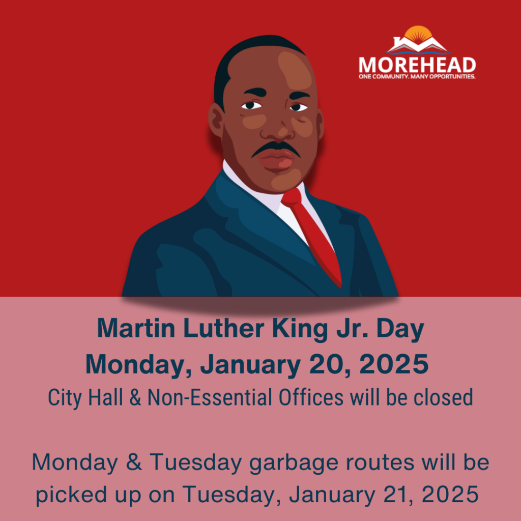 Illustration of Martin Luther King Jr. on a red background under the Morehead logo, with text announcing that City Hall and non-essential offices will be closed Monday, January 20, 2025, and that Monday and Tuesday garbage routes will be picked up on Tuesday, January 21, 2025.