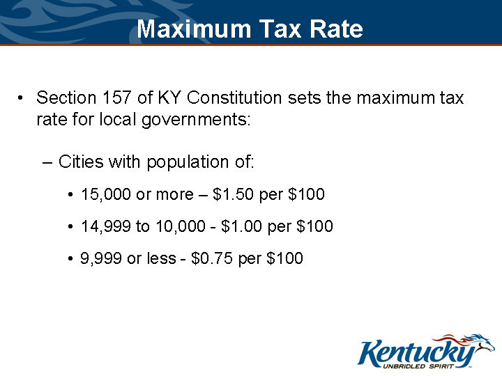 “Slide titled ‘Maximum Tax Rate’ explaining Section 157 of the Kentucky Constitution caps rates by city population: $1.50 per $100 for =15,000; $1.00 per $100 for 10,000–14,999; $0.75 per $100 for =9,999.”