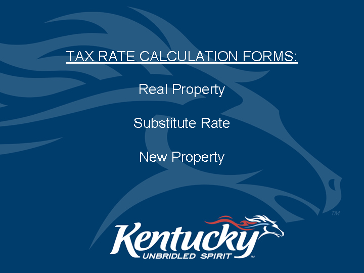 “Slide titled ‘TAX RATE CALCULATION FORMS’ listing the three worksheets: Real Property, Substitute Rate, and New Property, on a dark-blue Kentucky-branded background.”