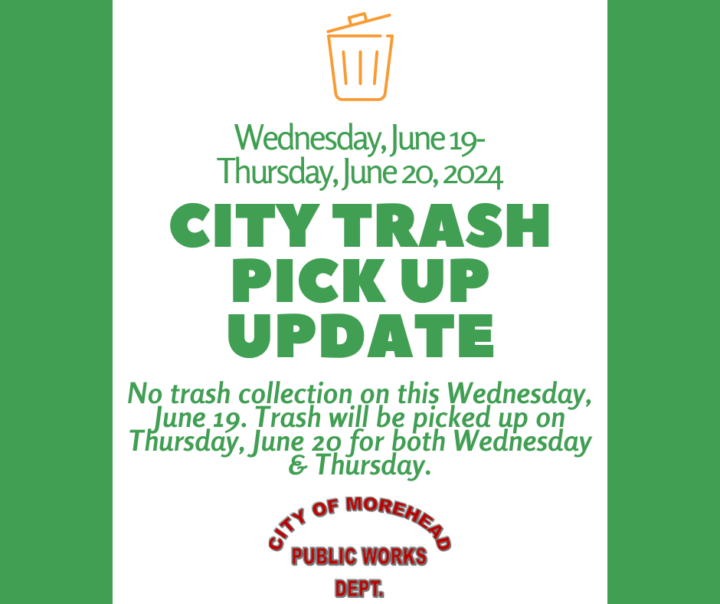 “Notice: No trash pickup on Wednesday, June 19; service for both Wednesday and Thursday will occur on Thursday, June 20. — City of Morehead Public Works.”