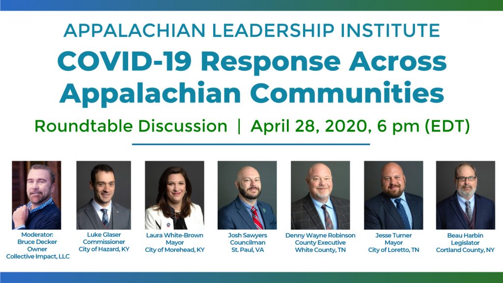 'Appalachian Leadership Institute COVID-19 Response Across Appalachian Communities roundtable discussion on April 28, 2020, 6 pm EDT. Photos and names of moderator Bruce Decker and six panelists: Luke Glaser, Laura White-Brown, Josh Sawyers, Denny Wayne Robinson, Jesse Turner, and Beau Harbin, with their titles and locations.'